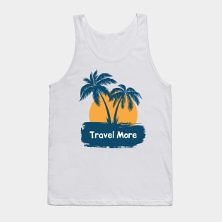 Travel more and vacation Tank Top